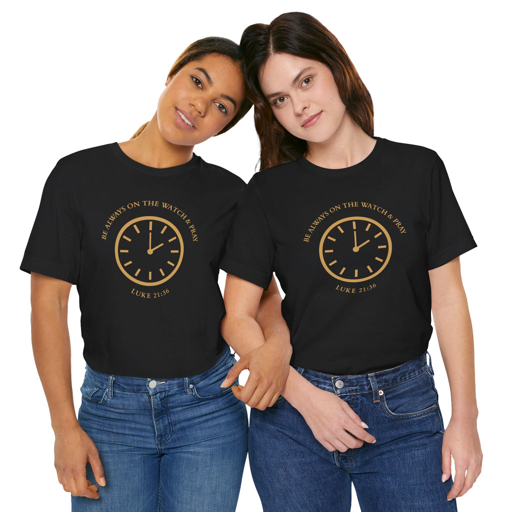 Christian Tee — "Be Always on the Watch & Pray" (Luke 21:36)